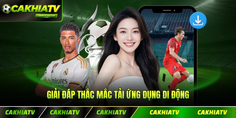 Giải đáp thắc mắc tải ứng dụng di động