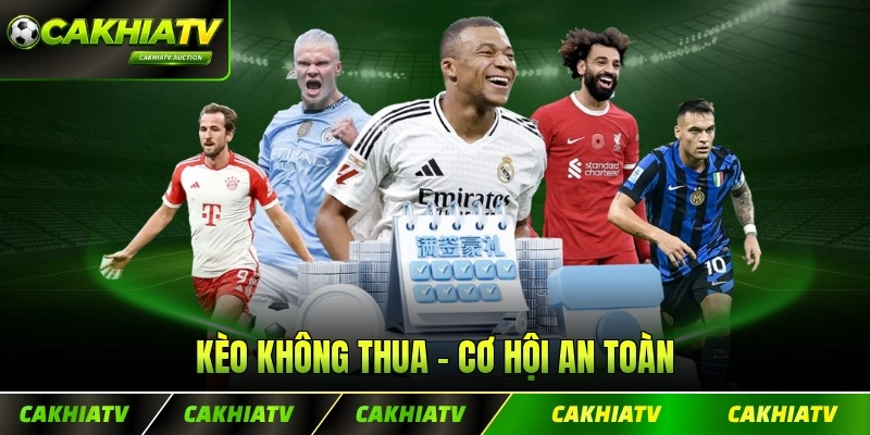 Kèo Không Thua - Cơ Hội An Toàn Cho Mọi Thành Viên