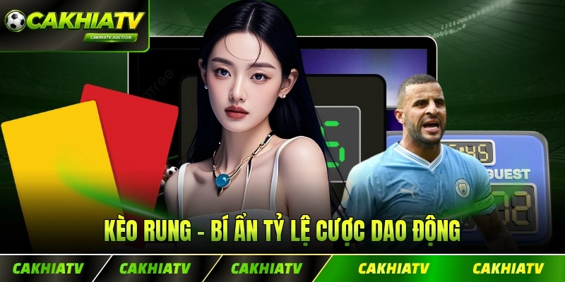 Kèo Rung - Bí Ẩn Tỷ Lệ Cược Dao Động, Thắng Lớn
