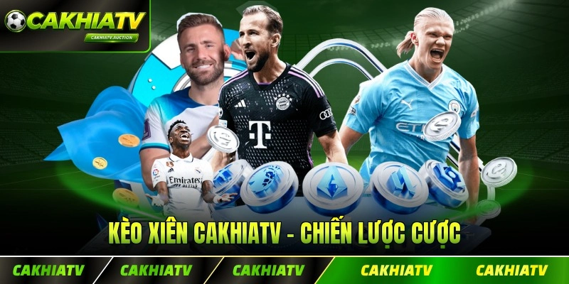 Kèo Xiên CakhiaTV - Chiến Lược Cá Cược Thông Minh 2026