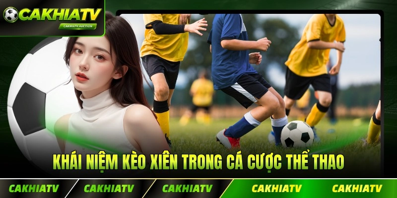 Khái niệm kèo xiên trong cá cược thể thao