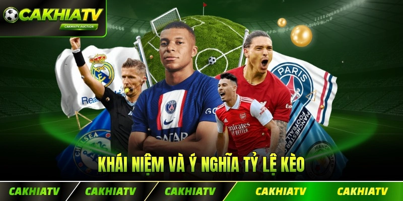 Khái niệm và ý nghĩa tỷ lệ kèo nhà cái