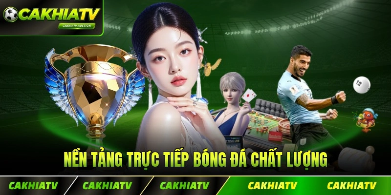 Nền tảng trực tiếp bóng đá chất lượng 4k rõ từng diễn biến trên sàn bóng