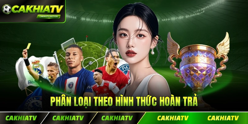 Phân loại theo hình thức hoàn trả tiền cược