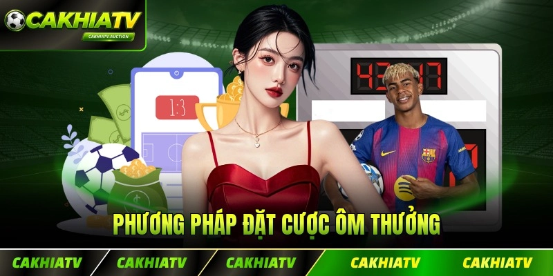 Phương pháp đặt cược làm người chơi chiến tháng ôm thưởng nhất định có