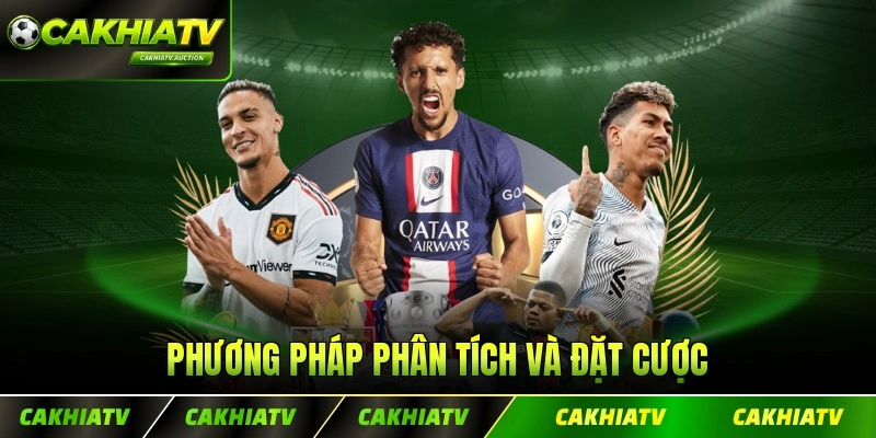 Phương pháp phân tích và đặt cược dẫn đến chiến tháng chung cuộc mỗi trận