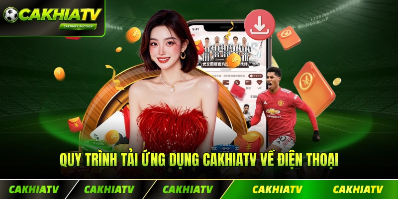 Quy trình tải ứng dụng CakhiaTV về điện thoại