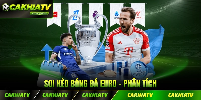 Soi Kèo Bóng Đá Euro - Phân Tích Chuyên Sâu 2026