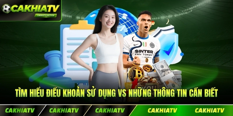 Tìm hiểu điều khoản sử dụng vs những thông tin cần biết trước nhất