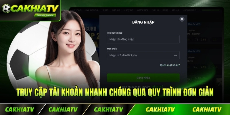 Truy cập tài khoản nhanh chóng qua quy trình đơn giản chỉ vài bấm