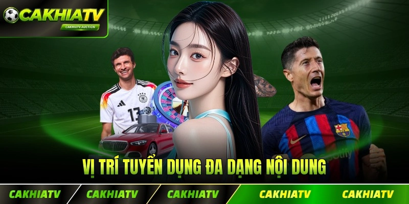 Vị trí tuyển dụng đa dạng từ nội dung đến kinh doanh